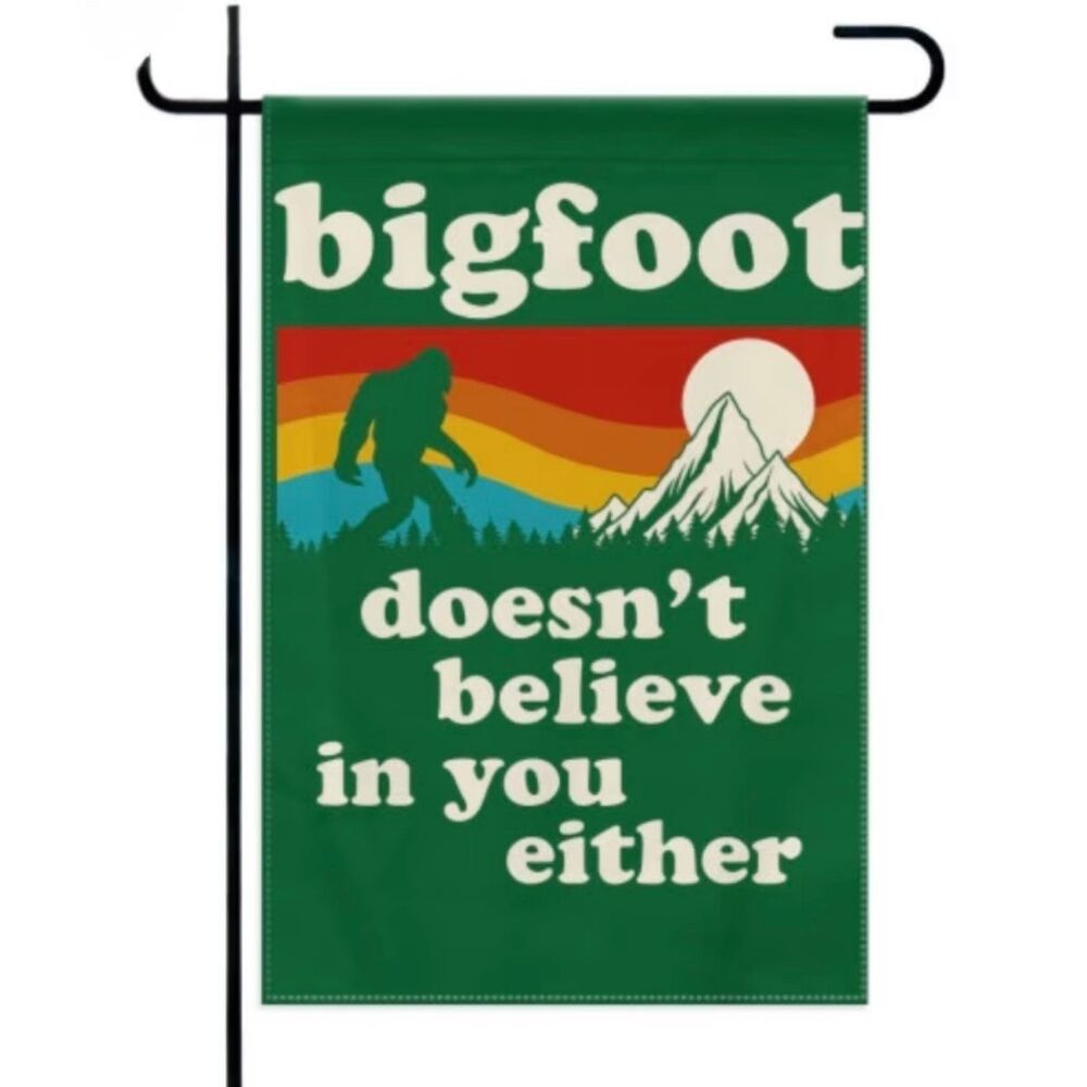 Bigfoot Garden Flag Doesn't Believe In You Either Funny Sasquatch Yeti Dbl Sided